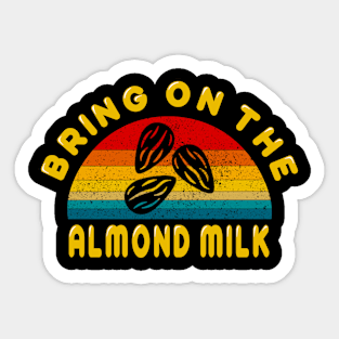 Bring on the Almond Milk Sticker